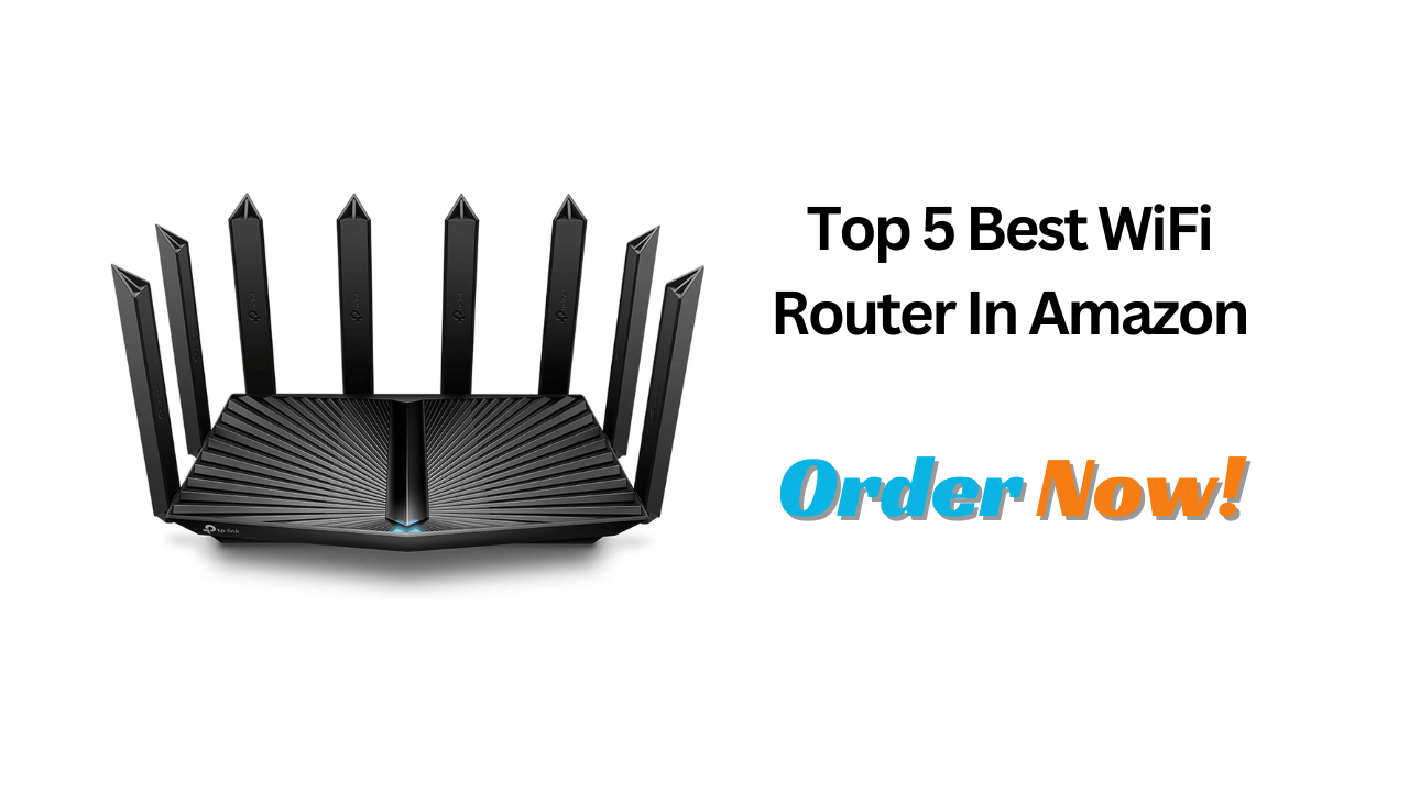 Top 5 Best WiFi Router In Amazon
